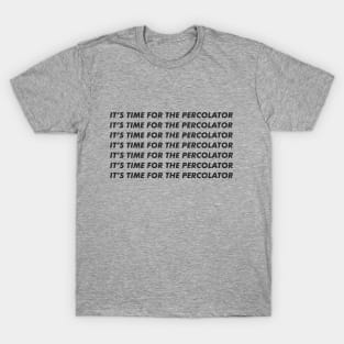 It's time for the percolator T-Shirt